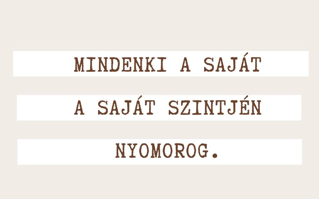 Mindenki a saját szintjén nyomorog